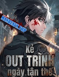 Kẻ Out Trình Ngày Tận Thế đọc online